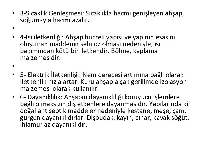  • 3 -Sıcaklık Genleşmesi: Sıcaklıkla hacmi genişleyen ahşap, soğumayla hacmi azalır. • •