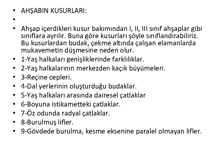  • AHŞABIN KUSURLARI: • • Ahşap içerdikleri kusur bakımından I, III sınıf ahşaplar