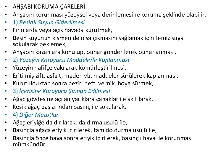  • • • • • AHŞABI KORUMA ÇARELERİ: Ahşabın korunması yüzeysel veya derinlemesine