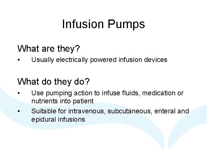 Infusion Pumps What are they? • Usually electrically powered infusion devices What do they Infusion Pumps What are they? • Usually electrically powered infusion devices What do they