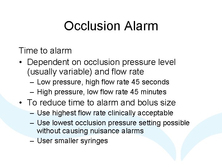 Occlusion Alarm Time to alarm • Dependent on occlusion pressure level (usually variable) and Occlusion Alarm Time to alarm • Dependent on occlusion pressure level (usually variable) and