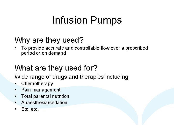 Infusion Pumps Why are they used? • To provide accurate and controllable flow over Infusion Pumps Why are they used? • To provide accurate and controllable flow over