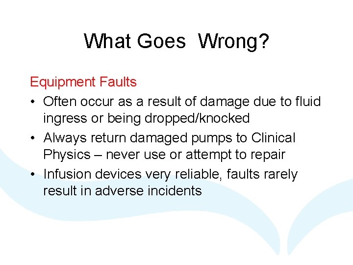 What Goes Wrong? Equipment Faults • Often occur as a result of damage due