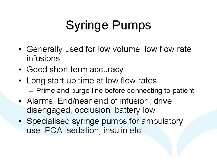 Syringe Pumps • Generally used for low volume, low flow rate infusions • Good Syringe Pumps • Generally used for low volume, low flow rate infusions • Good