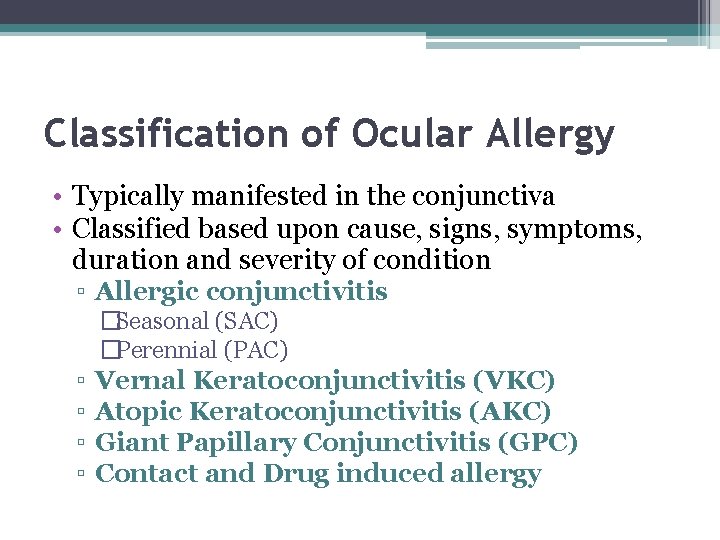 Classification of Ocular Allergy • Typically manifested in the conjunctiva • Classified based upon