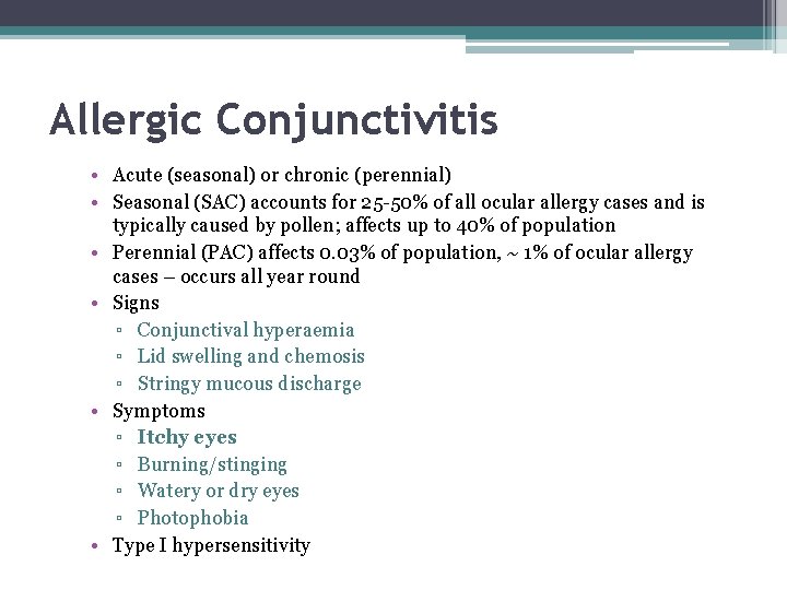 Allergic Conjunctivitis • Acute (seasonal) or chronic (perennial) • Seasonal (SAC) accounts for 25