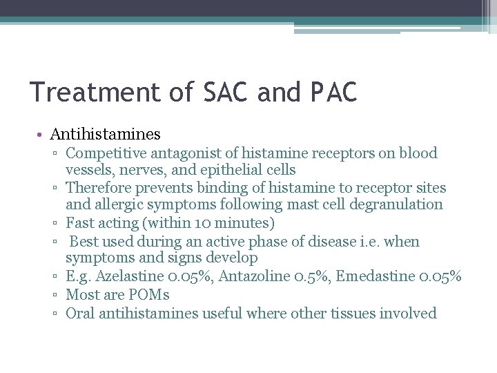 Treatment of SAC and PAC • Antihistamines ▫ Competitive antagonist of histamine receptors on