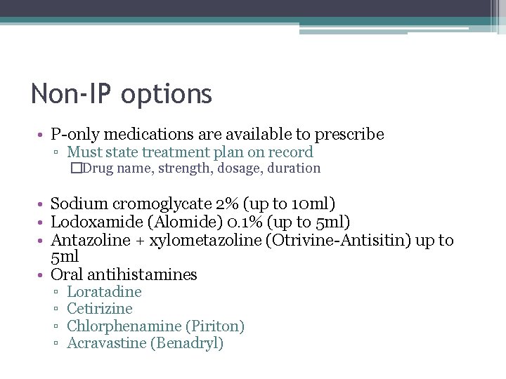 Non-IP options • P-only medications are available to prescribe ▫ Must state treatment plan