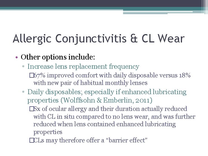 Allergic Conjunctivitis & CL Wear • Other options include: ▫ Increase lens replacement frequency