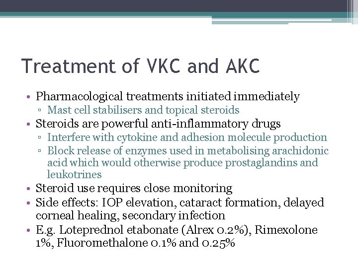 Treatment of VKC and AKC • Pharmacological treatments initiated immediately ▫ Mast cell stabilisers
