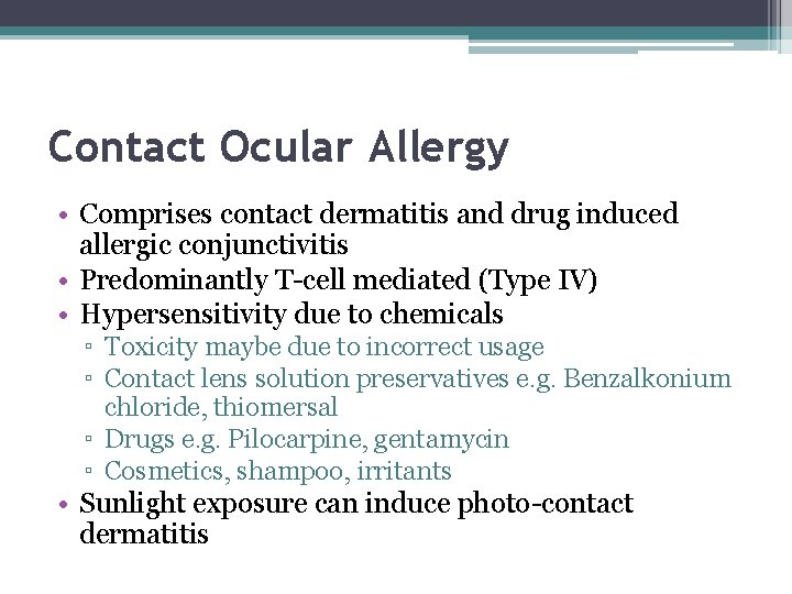 Contact Ocular Allergy • Comprises contact dermatitis and drug induced allergic conjunctivitis • Predominantly