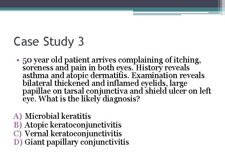 Case Study 3 • 50 year old patient arrives complaining of itching, soreness and