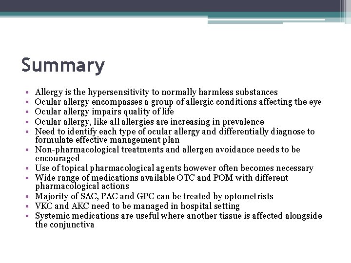 Summary • • • Allergy is the hypersensitivity to normally harmless substances Ocular allergy