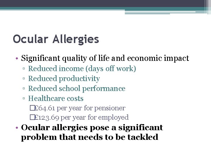 Ocular Allergies • Significant quality of life and economic impact ▫ ▫ Reduced income