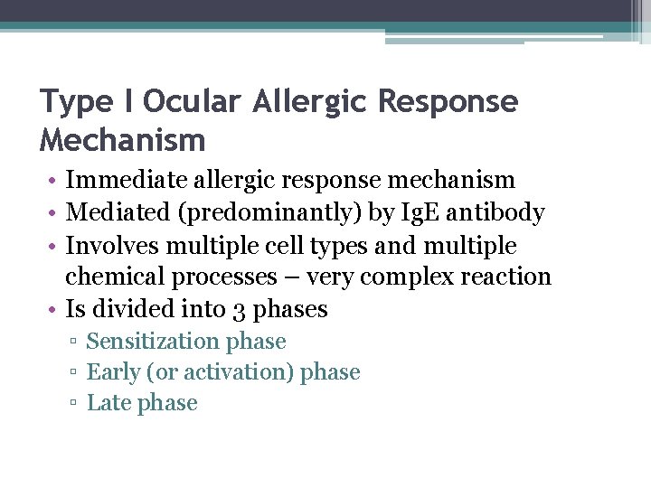 Type I Ocular Allergic Response Mechanism • Immediate allergic response mechanism • Mediated (predominantly)