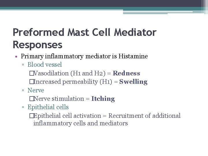 Preformed Mast Cell Mediator Responses • Primary inflammatory mediator is Histamine ▫ Blood vessel