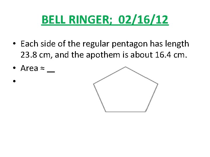 BELL RINGER; 02/16/12 • Each side of the regular pentagon has length 23. 8