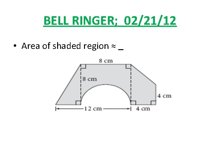 BELL RINGER; 02/21/12 • Area of shaded region ≈ 