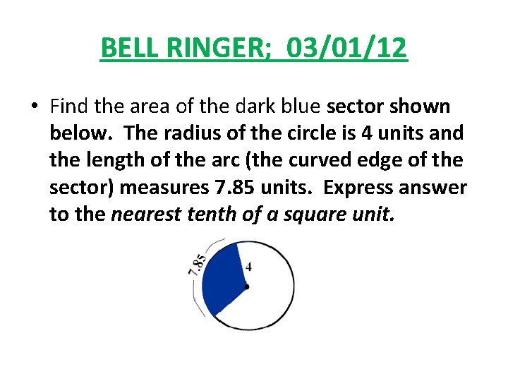 BELL RINGER; 03/01/12 • Find the area of the dark blue sector shown below.