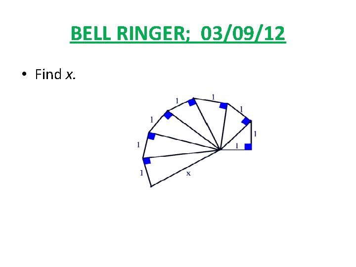 BELL RINGER; 03/09/12 • Find x. 