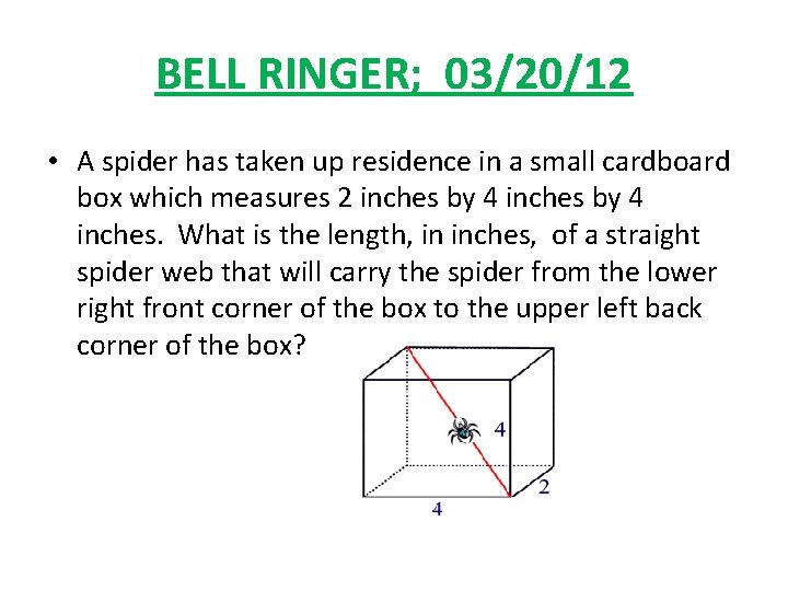 BELL RINGER; 03/20/12 • A spider has taken up residence in a small cardboard
