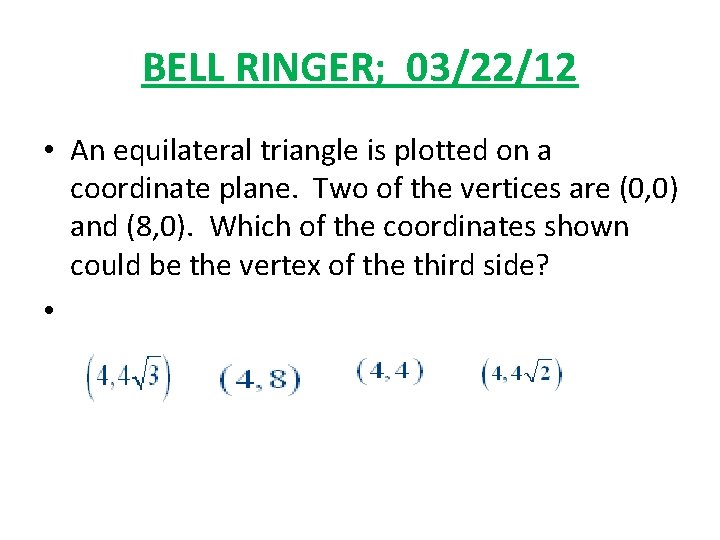 BELL RINGER; 03/22/12 • An equilateral triangle is plotted on a coordinate plane. Two