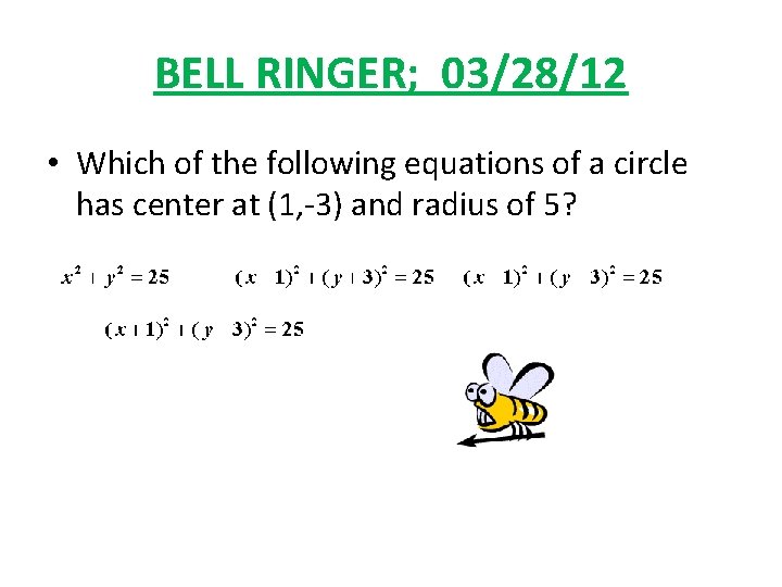 BELL RINGER; 03/28/12 • Which of the following equations of a circle has center