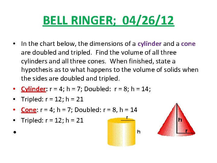 BELL RINGER; 04/26/12 • In the chart below, the dimensions of a cylinder and