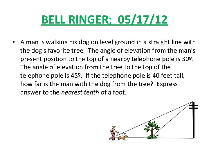 BELL RINGER; 05/17/12 • A man is walking his dog on level ground in