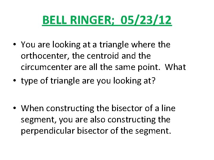 BELL RINGER; 05/23/12 • You are looking at a triangle where the orthocenter, the