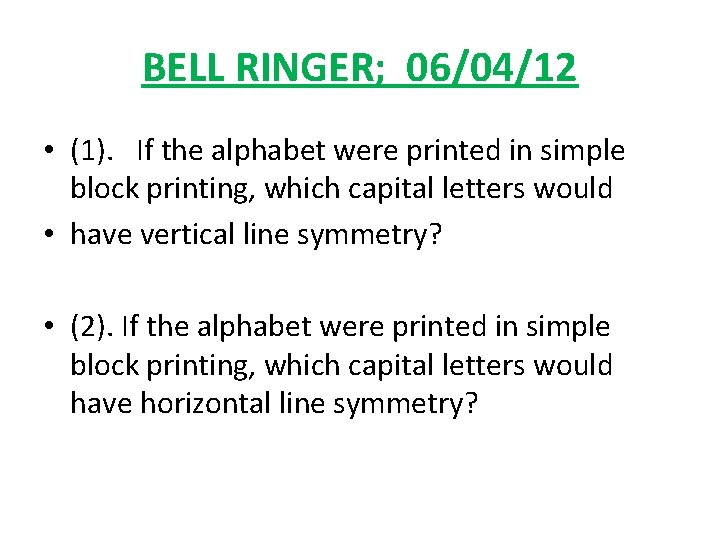 BELL RINGER; 06/04/12 • (1). If the alphabet were printed in simple block printing,