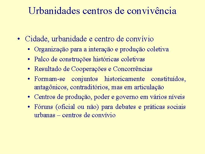 Urbanidades centros de convivência • Cidade, urbanidade e centro de convívio • • Organização