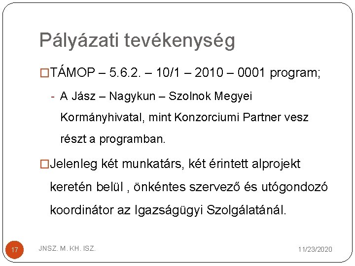 Pályázati tevékenység �TÁMOP – 5. 6. 2. – 10/1 – 2010 – 0001 program;