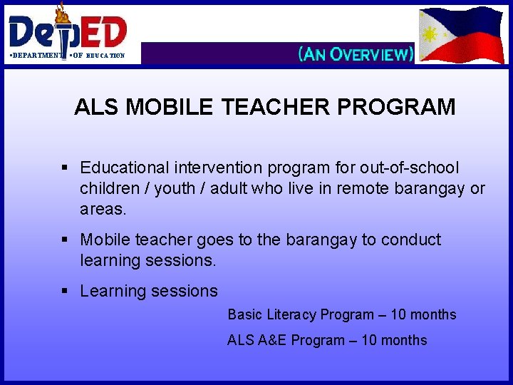 §DEPARTMENT §OF EDUCATION ALS MOBILE TEACHER PROGRAM § Educational intervention program for out-of-school children