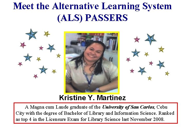 Meet the Alternative Learning System (ALS) PASSERS Kristine Y. Martinez A Magna cum Laude