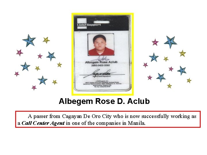 Albegem Rose D. Aclub A passer from Cagayan De Oro City who is now