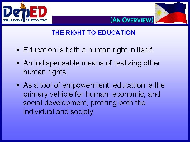 DEPARTMENT OF EDUCATION THE RIGHT TO EDUCATION § Education is both a human right