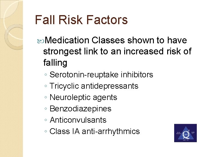 Fall Risk Factors Medication Classes shown to have strongest link to an increased risk