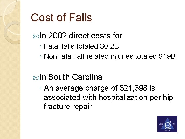 Cost of Falls In 2002 direct costs for ◦ Fatal falls totaled $0. 2