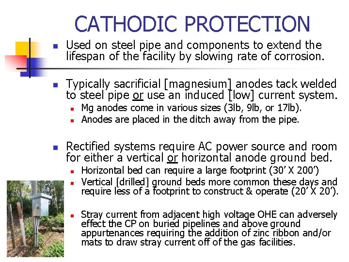 CATHODIC PROTECTION n Used on steel pipe and components to extend the lifespan of