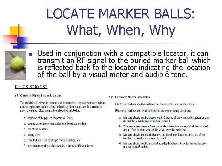 LOCATE MARKER BALLS: What, When, Why n Used in conjunction with a compatible locator,