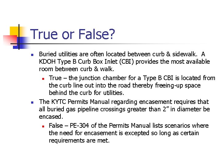 True or False? n n Buried utilities are often located between curb & sidewalk.