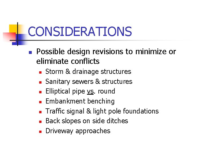 CONSIDERATIONS n Possible design revisions to minimize or eliminate conflicts n n n n