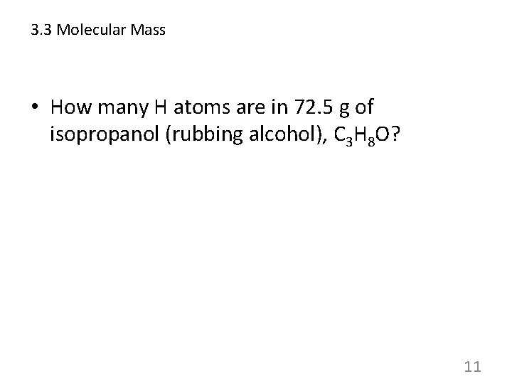 3. 3 Molecular Mass • How many H atoms are in 72. 5 g