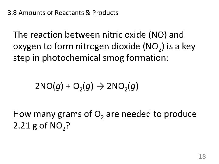 3. 8 Amounts of Reactants & Products The reaction between nitric oxide (NO) and