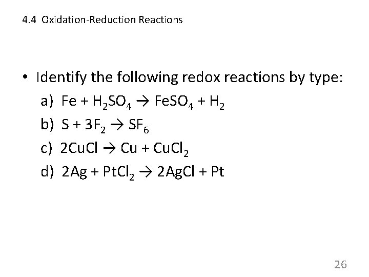 4. 4 Oxidation-Reduction Reactions • Identify the following redox reactions by type: a) Fe