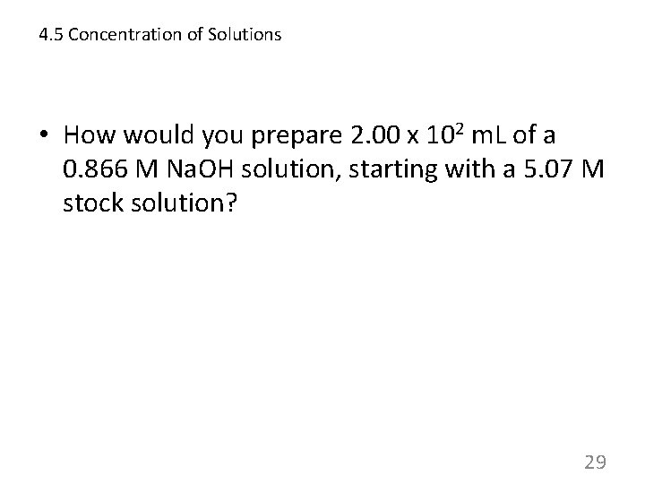 4. 5 Concentration of Solutions • How would you prepare 2. 00 x 102