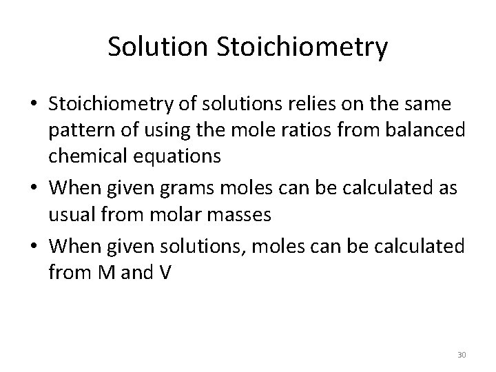 Solution Stoichiometry • Stoichiometry of solutions relies on the same pattern of using the