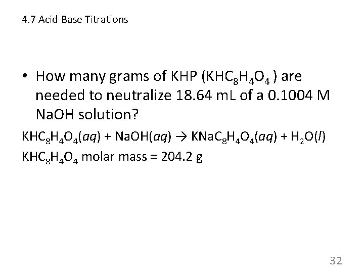 4. 7 Acid-Base Titrations • How many grams of KHP (KHC 8 H 4