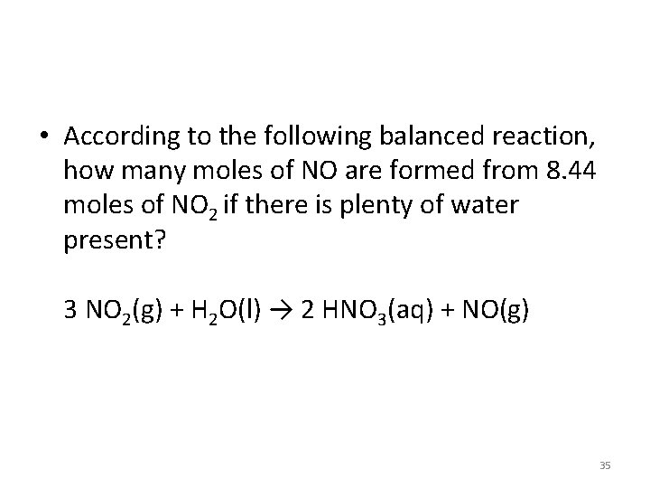  • According to the following balanced reaction, how many moles of NO are